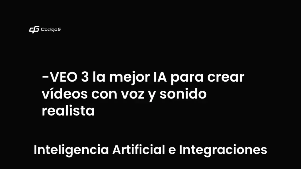 imagen destacada del post con un texto en el centro que dice VEO 3 la mejor IA para crear vídeos con voz y sonido realista y abajo del texto aparece la categoria del post que es Inteligencia Artificial e Integraciones