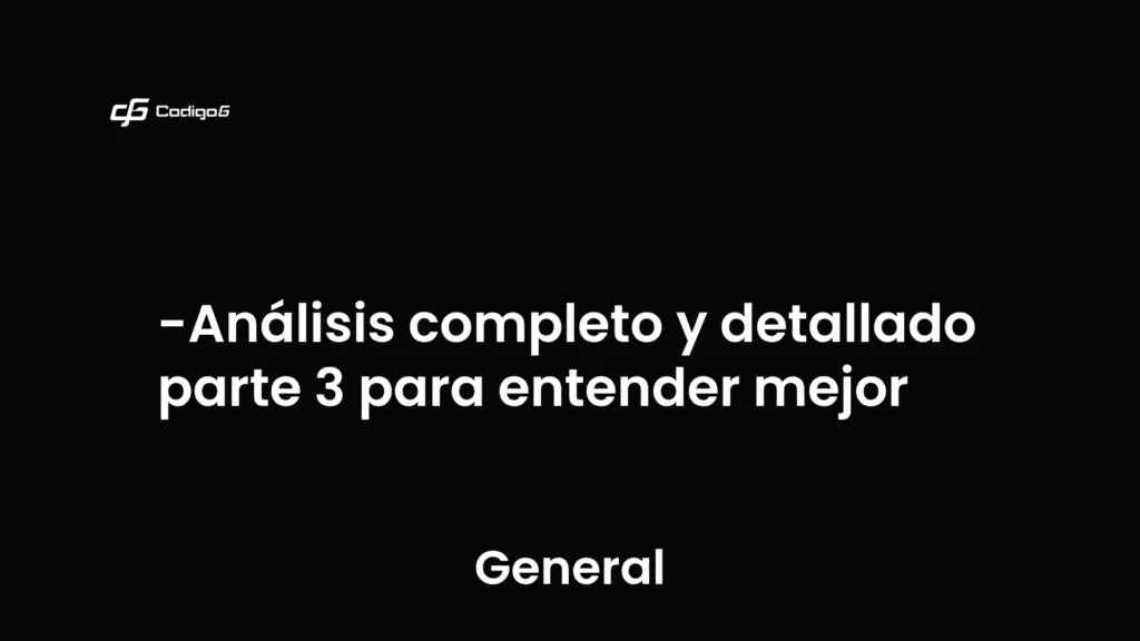 imagen destacada del post con un texto en el centro que dice Análisis completo y detallado parte 3 para entender mejor y abajo del texto aparece la categoria del post que es General