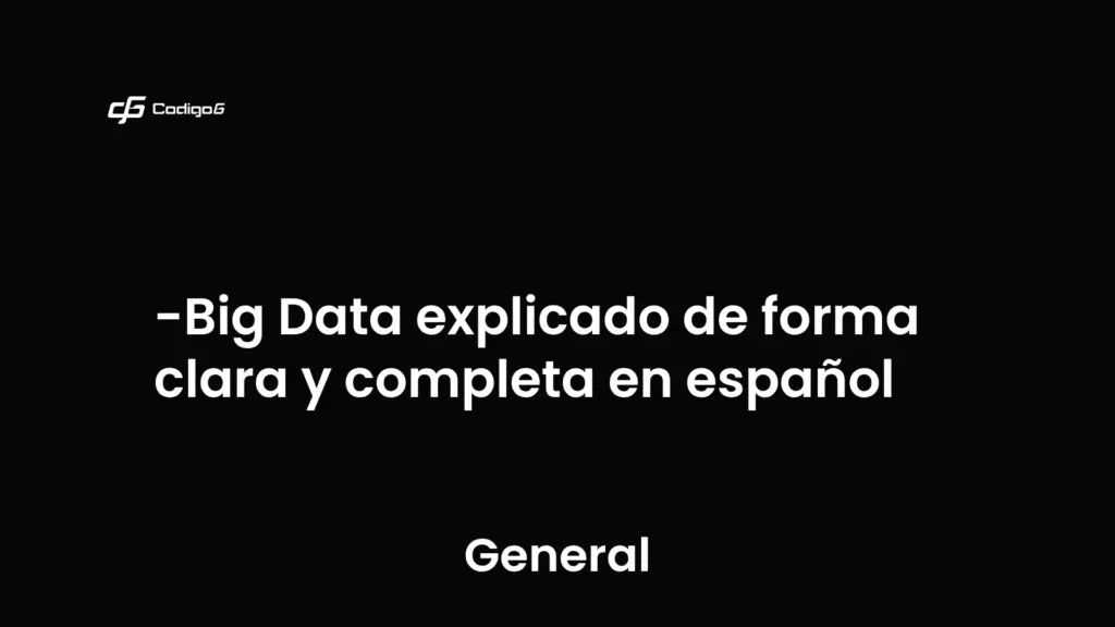 imagen destacada del post con un texto en el centro que dice Big Data explicado de forma clara y completa en español y abajo del texto aparece la categoria del post que es General