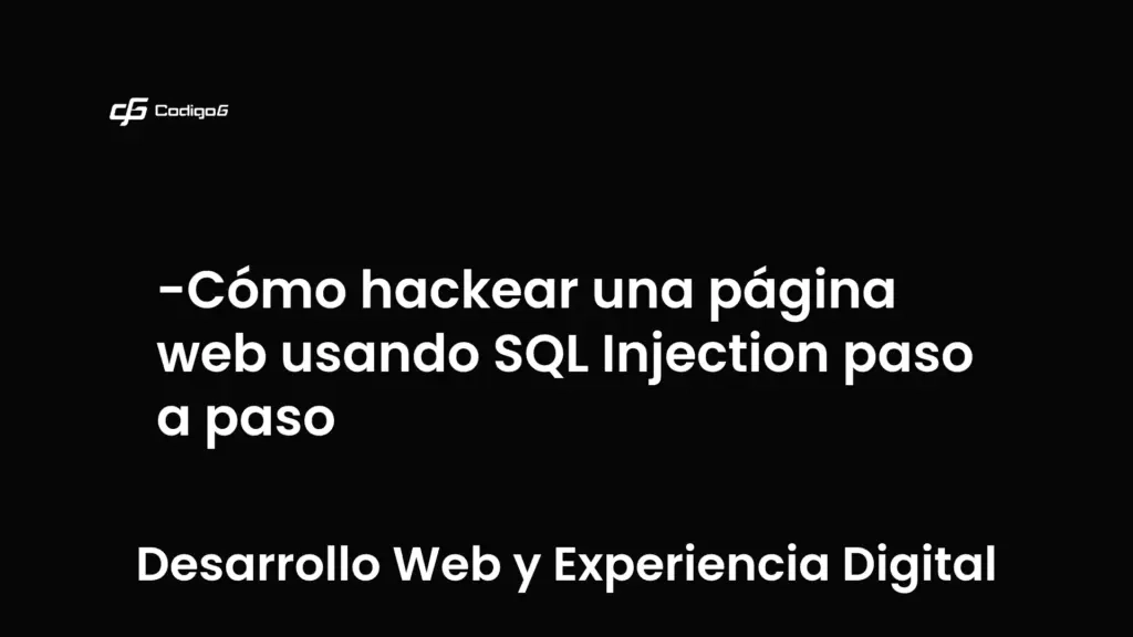 imagen destacada del post con un texto en el centro que dice Cómo hackear una página web usando SQL Injection paso a paso y abajo del texto aparece la categoria del post que es Desarrollo Web y Experiencia Digital