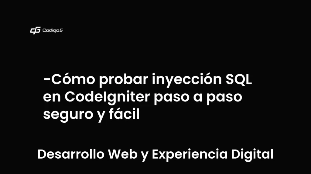 imagen destacada del post con un texto en el centro que dice Cómo probar inyección SQL en CodeIgniter paso a paso seguro y fácil y abajo del texto aparece la categoria del post que es Desarrollo Web y Experiencia Digital