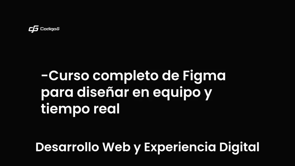 imagen destacada del post con un texto en el centro que dice Curso completo de Figma para diseñar en equipo y tiempo real y abajo del texto aparece la categoria del post que es Desarrollo Web y Experiencia Digital