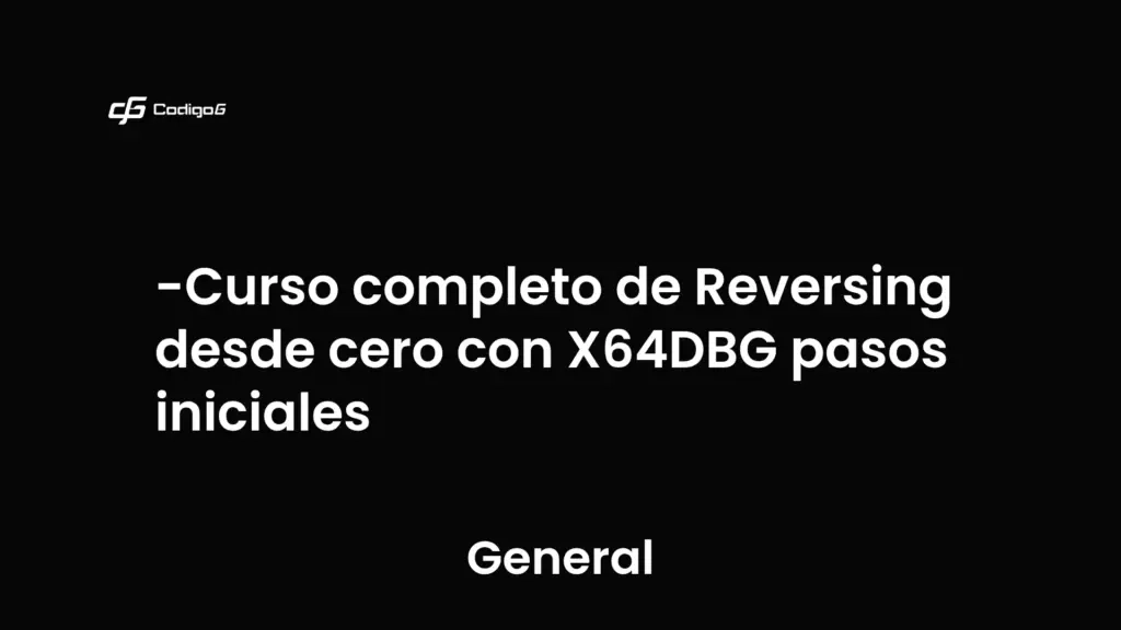 imagen destacada del post con un texto en el centro que dice Curso completo de Reversing desde cero con X64DBG pasos iniciales y abajo del texto aparece la categoria del post que es General