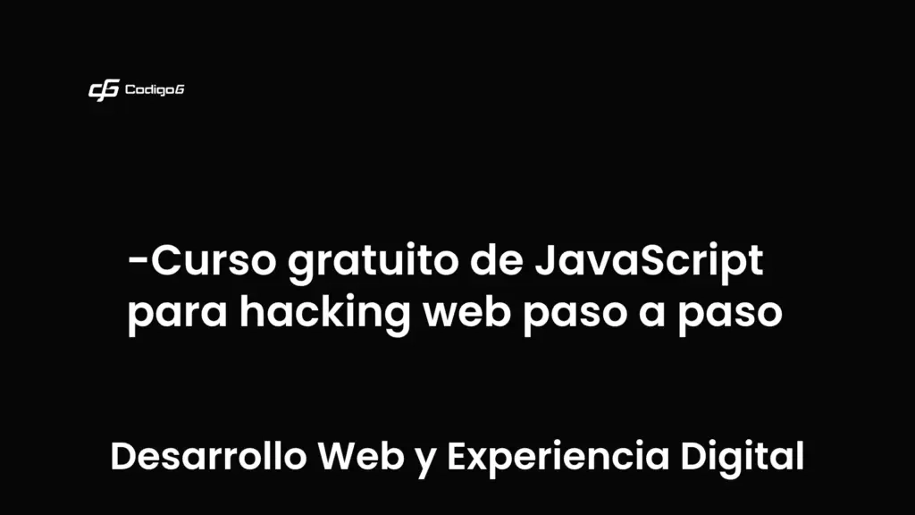 imagen destacada del post con un texto en el centro que dice Curso gratuito de JavaScript para hacking web paso a paso y abajo del texto aparece la categoria del post que es Desarrollo Web y Experiencia Digital