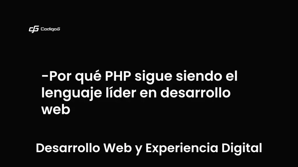 imagen destacada del post con un texto en el centro que dice Por qué PHP sigue siendo el lenguaje líder en desarrollo web y abajo del texto aparece la categoria del post que es Desarrollo Web y Experiencia Digital