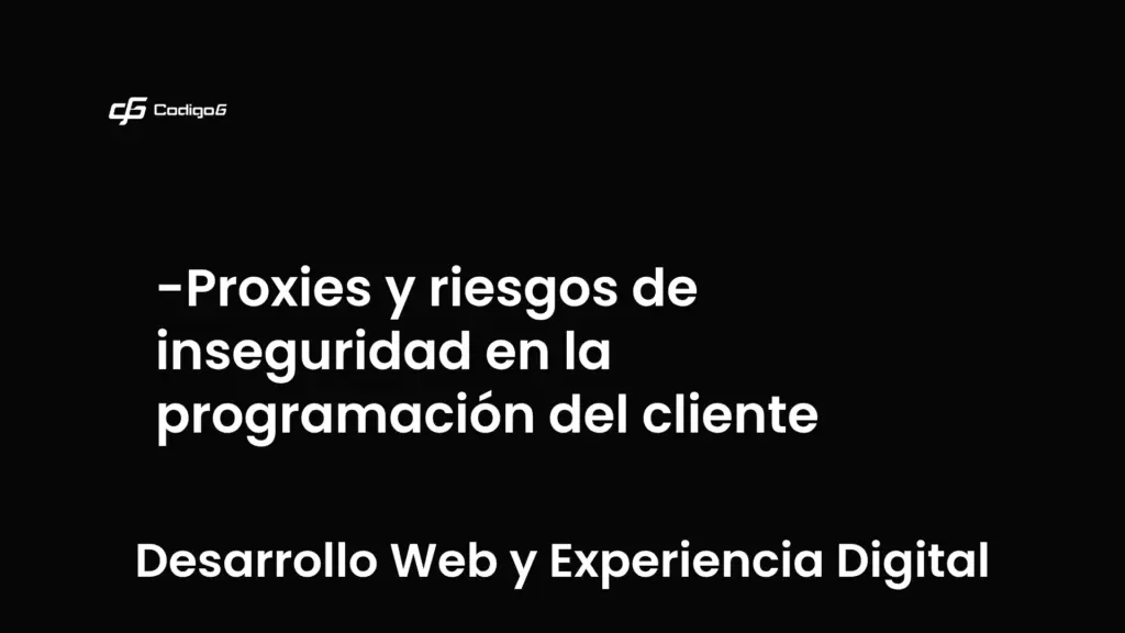 imagen destacada del post con un texto en el centro que dice Proxies y riesgos de inseguridad en la programación del cliente y abajo del texto aparece la categoria del post que es Desarrollo Web y Experiencia Digital