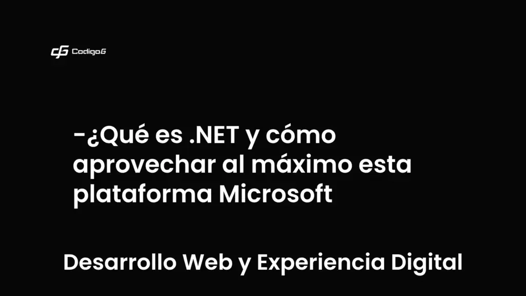 imagen destacada del post con un texto en el centro que dice ¿Qué es .NET y cómo aprovechar al máximo esta plataforma Microsoft y abajo del texto aparece la categoria del post que es Desarrollo Web y Experiencia Digital