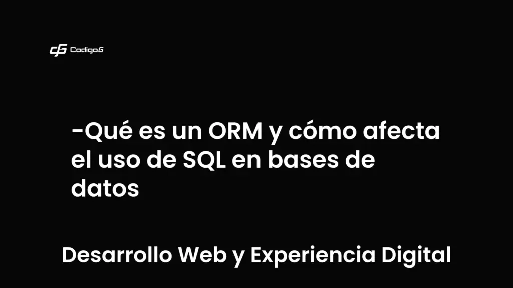 imagen destacada del post con un texto en el centro que dice Qué es un ORM y cómo afecta el uso de SQL en bases de datos y abajo del texto aparece la categoria del post que es Desarrollo Web y Experiencia Digital