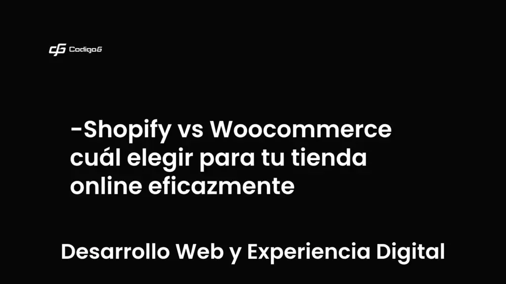imagen destacada del post con un texto en el centro que dice Shopify vs Woocommerce cuál elegir para tu tienda online eficazmente y abajo del texto aparece la categoria del post que es Desarrollo Web y Experiencia Digital